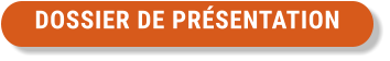 DOSSIER DE PRÉSENTATION